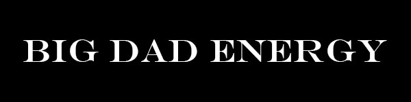 Big Dad Energy Mens Tee - Black